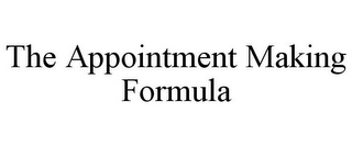 THE APPOINTMENT MAKING FORMULA