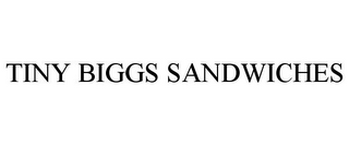 TINY BIGGS SANDWICHES