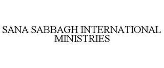 SANA SABBAGH INTERNATIONAL MINISTRIES