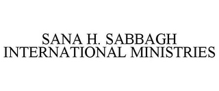 SANA H. SABBAGH INTERNATIONAL MINISTRIES