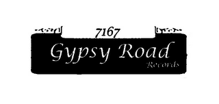 7167 GYPSY ROAD RECORDS