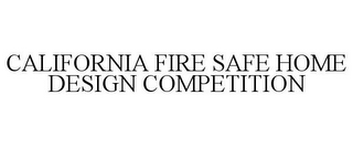 CALIFORNIA FIRE SAFE HOME DESIGN COMPETITION