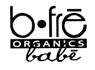 B FRE ORGANICS BABE