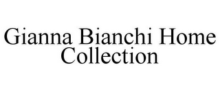 GIANNA BIANCHI HOME COLLECTION