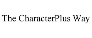 THE CHARACTERPLUS WAY