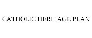 CATHOLIC HERITAGE PLAN