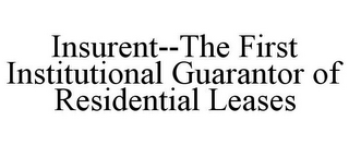 INSURENT--THE FIRST INSTITUTIONAL GUARANTOR OF RESIDENTIAL LEASES