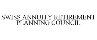 SWISS ANNUITY RETIREMENT PLANNING COUNCIL