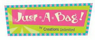 JUST A BAG! BY CREATIONS UNLIMITED