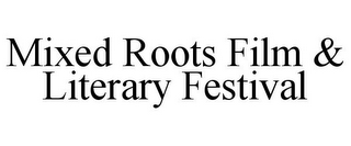 MIXED ROOTS FILM & LITERARY FESTIVAL