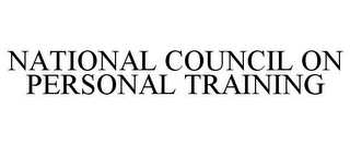 NATIONAL COUNCIL ON PERSONAL TRAINING