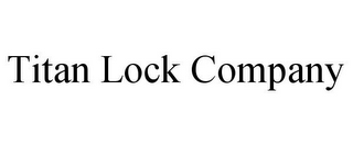 TITAN LOCK COMPANY