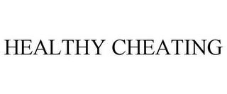 HEALTHY CHEATING