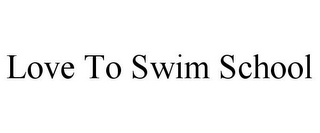 LOVE TO SWIM SCHOOL