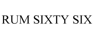 RUM SIXTY SIX