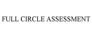 FULL CIRCLE ASSESSMENT