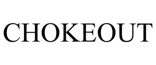 CHOKEOUT