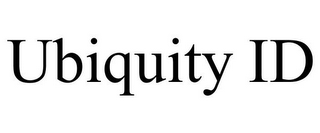 UBIQUITY ID