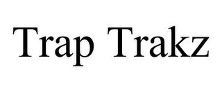 TRAP TRAKZ