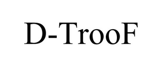 D-TROOF