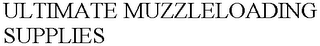 ULTIMATE MUZZLELOADING SUPPLIES