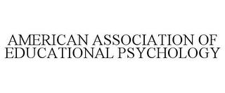 AMERICAN ASSOCIATION OF EDUCATIONAL PSYCHOLOGY