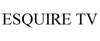 ESQUIRE TV
