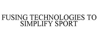 FUSING TECHNOLOGIES TO SIMPLIFY SPORT