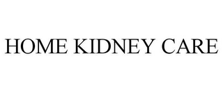 HOME KIDNEY CARE