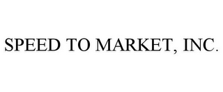 SPEED TO MARKET, INC.