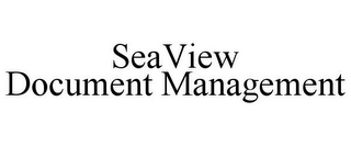 SEAVIEW DOCUMENT MANAGEMENT