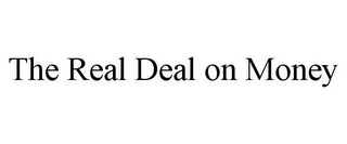 THE REAL DEAL ON MONEY