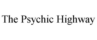 THE PSYCHIC HIGHWAY