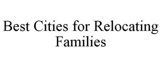 BEST CITIES FOR RELOCATING FAMILIES