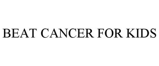 BEAT CANCER FOR KIDS