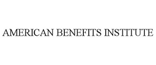 AMERICAN BENEFITS INSTITUTE