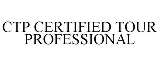 CTP CERTIFIED TOUR PROFESSIONAL