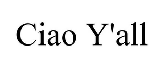 CIAO Y'ALL