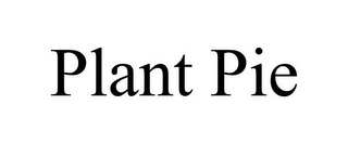 PLANT PIE