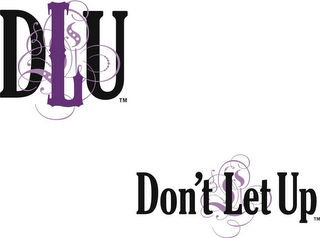 DLU DON'T LET UP