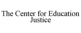 THE CENTER FOR EDUCATION JUSTICE