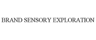 BRAND SENSORY EXPLORATION