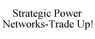 STRATEGIC POWER NETWORKS-TRADE UP!