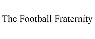 THE FOOTBALL FRATERNITY