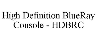 HIGH DEFINITION BLUERAY CONSOLE - HDBRC