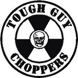 TOUGH GUY CHOPPERS