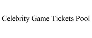 CELEBRITY GAME TICKETS POOL