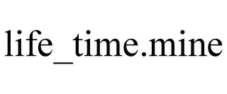 LIFE_TIME.MINE