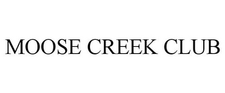 MOOSE CREEK CLUB