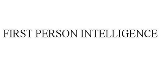 FIRST PERSON INTELLIGENCE